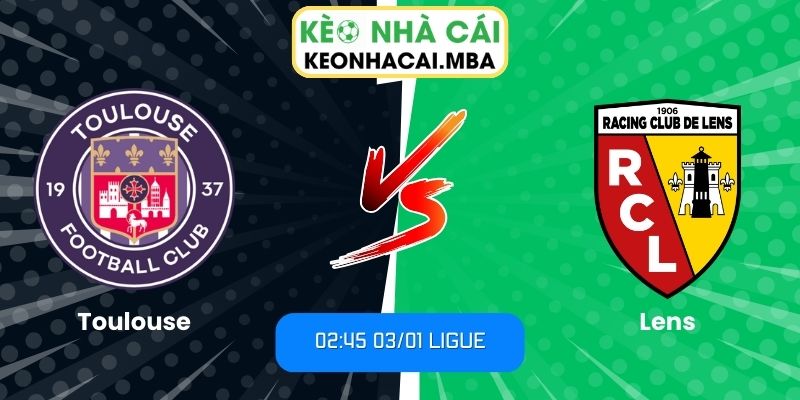 Soi Kèo Toulouse Vs Lens (02:45 03/01, Ligue): Cân Não Đầu Năm Mới 1 Soi kèo Toulouse vs Lens