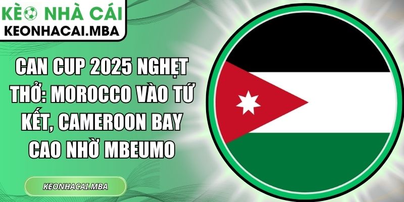 CAN Cup 2025 nghẹt thở