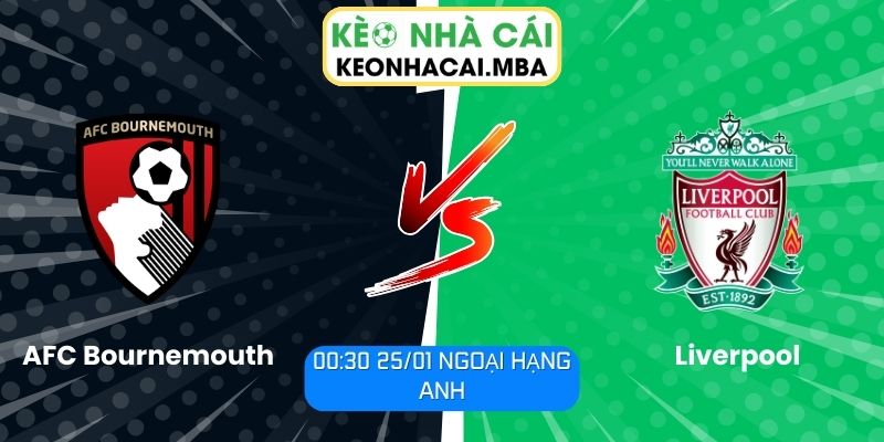 Soi kèo AFC Bournemouth vs Liverpool (00:30 25/01, Ngoại hạng Anh) 1 Soi kèo AFC Bournemouth vs Liverpool