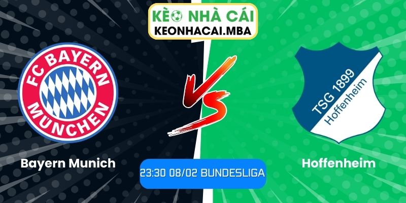 Soi kèo Bayern Munich vs Hoffenheim (23:30 08/02, Bundesliga) 1 Soi kèo Bayern Munich vs Hoffenheim