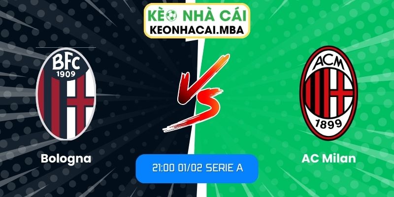 Soi kèo Bologna vs AC Milan (21:00 01/02, Serie A) 1 Soi kèo Bologna vs AC Milan