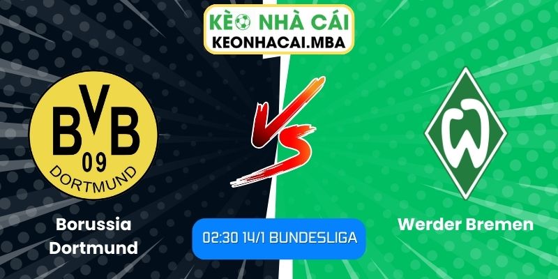 Soi kèo Borussia Dortmund vs Werder Bremen (02:30 14/1, Bundesliga) 1 Soi kèo Borussia Dortmund vs Werder Bremen