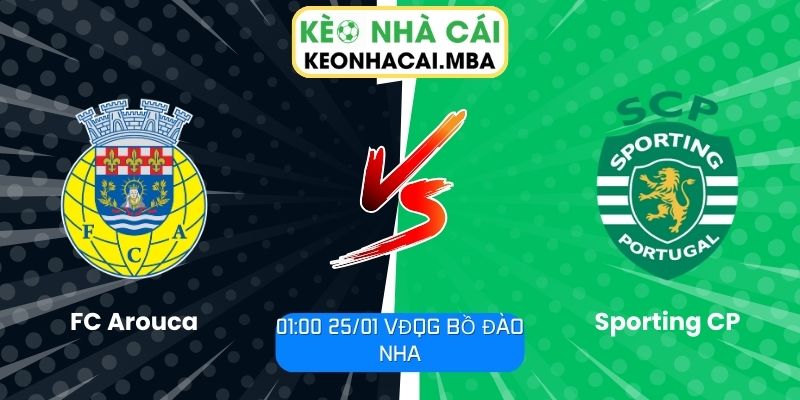 Soi kèo FC Arouca vs Sporting CP (01:00 25/01, VĐQG Bồ Đào Nha) 1 Soi kèo FC Arouca vs Sporting CP