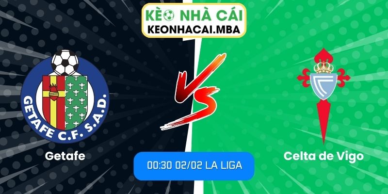 Soi kèo Getafe vs Celta de Vigo (00:30 02/02, La Liga) 1 Soi kèo Getafe vs Celta de Vigo