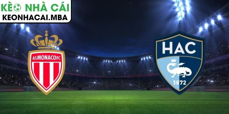 Soi kèo Le Havre vs AS Monaco (23:00 25/01, Ligue) 3 Kèo châu Á trận Le Havre vs AS Monaco (23:00 25/01, Ligue)