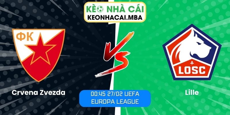 Soi kèo Crvena Zvezda vs Lille (00:45 27/02, UEFA Europa League) 1 Soi kèo Crvena Zvezda vs Lille (00:45 27/02, UEFA Europa League)