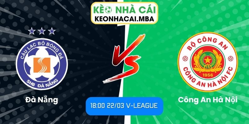 Soi kèo Đà Nẵng vs Công An Hà Nội (18:00 22/03, V-League) 1 Soi kèo Đà Nẵng vs Công An Hà Nội (18:00 22/03, V-League)