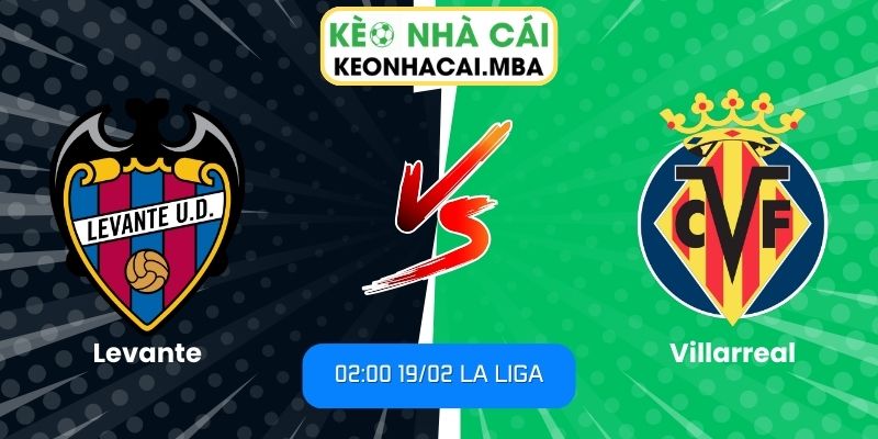 Soi kèo Levante vs Villarreal (02:00 19/02, La Liga) 1 Soi kèo Levante vs Villarreal (02:00 19/02, La Liga)