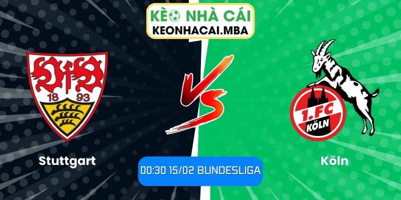 Soi kèo Stuttgart vs Köln (00:30 15/02, Bundesliga) 1 Soi kèo Stuttgart vs Köln