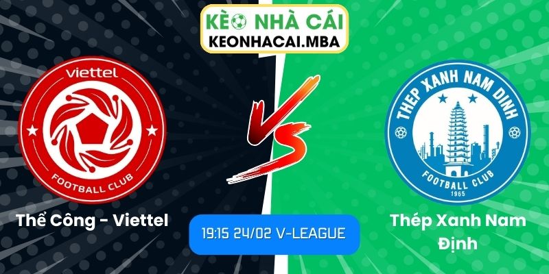Soi kèo Thể Công - Viettel vs Thép Xanh Nam Định (19:15 24/02, V-League) 1 Soi kèo Thể Công - Viettel vs Thép Xanh Nam Định (19:15 24/02, V-League)