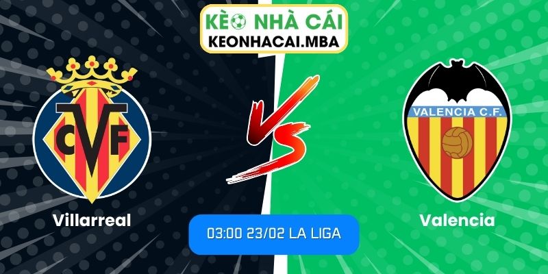 Soi kèo Villarreal vs Valencia (03:00 23/02, La Liga): Chủ nhà nhỉnh hơn, derby không dễ đoán 1 Soi kèo Villarreal vs Valencia (03:00 23/02, La Liga)