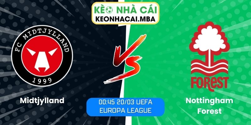 Soi kèo Midtjylland vs Nottingham Forest (00:45 20/03, UEFA Europa League) 1 Soi kèo Midtjylland vs Nottingham Forest (00:45 20/03, UEFA Europa League)