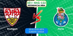 Soi kèo Stuttgart vs Porto (00:45 13/03, UEFA Europa League)