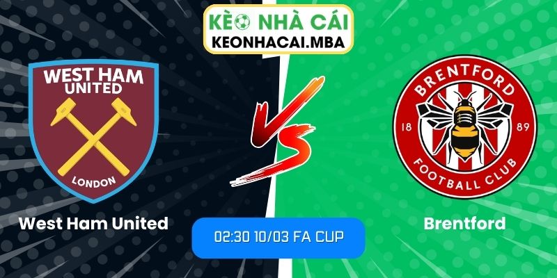 Soi kèo West Ham United vs Brentford (02:30 10/03, FA Cup): Thế trận cân bằng 1 Soi kèo West Ham United vs Brentford (02:30 10/03, FA Cup)