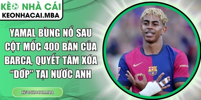Yamal bùng nổ