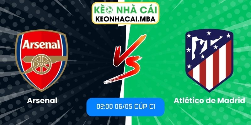 Soi kèo Arsenal vs Atlético de Madrid (02:00 06/05, Cúp C1) 1 Arsenal vs Atlético de Madrid