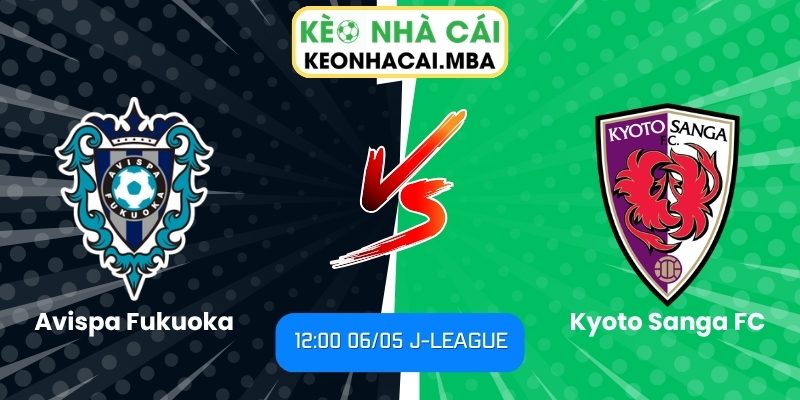 Soi kèo Avispa Fukuoka vs Kyoto Sanga FC (12:00 06/05, J-League) 1 Avispa Fukuoka vs Kyoto Sanga FC