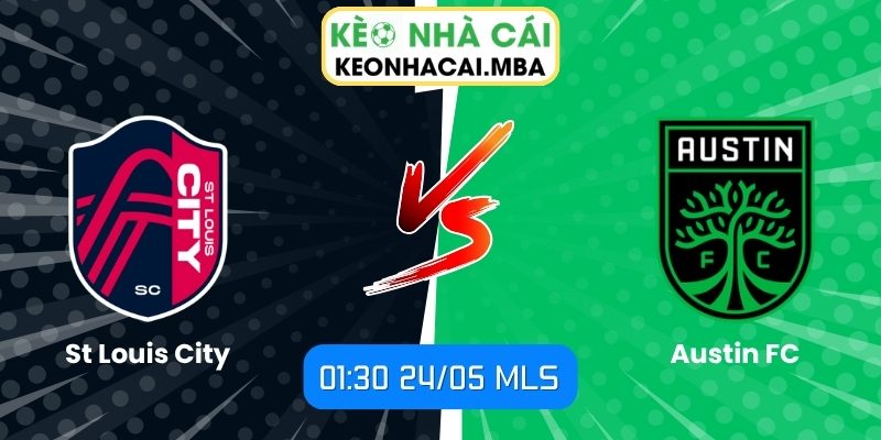 Soi kèo St Louis City vs Austin FC (01:30 24/05, MLS) 1 St Louis City vs Austin FC