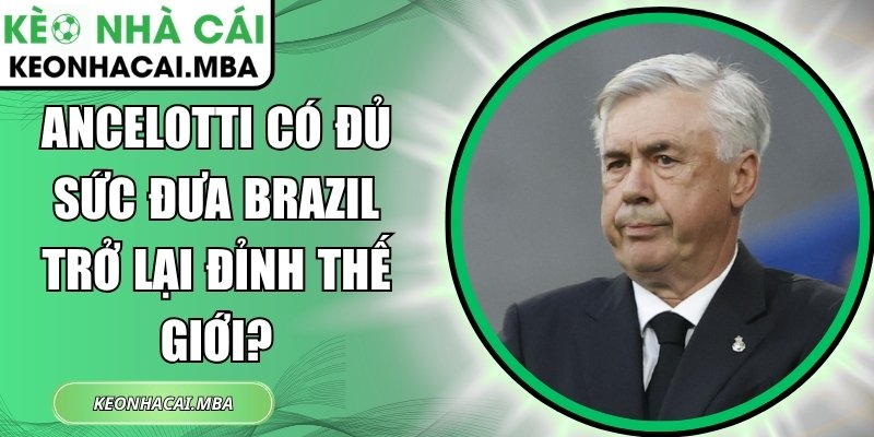 Ancelotti có đủ sức