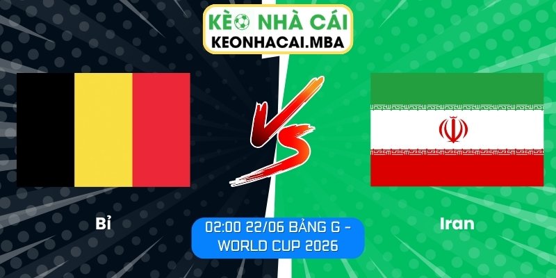 Soi kèo Bỉ vs Iran (02:00 22/06, Bảng G - World Cup 2026) 1 Bỉ vs Iran