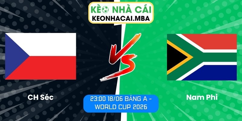 Soi kèo CH Séc vs Nam Phi (23:00 18/06, Bảng A - World Cup 2026) 1 CH Séc vs Nam Phi