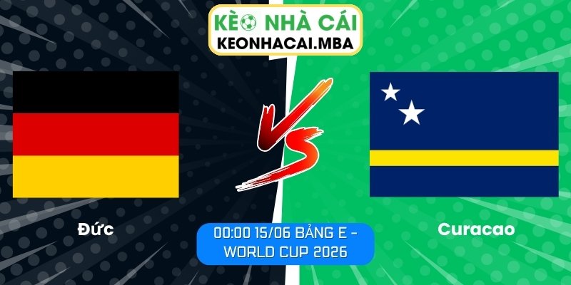 Soi kèo Đức vs Curacao (00:00 15/06, Bảng E - World Cup 2026) 1 Đức vs Curacao
