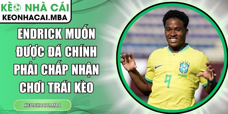 Endrick muốn được đá chính phải chấp nhận chơi trái kèo 1 Endrick muốn được đá chính