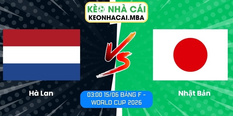 Soi kèo Hà Lan vs Nhật Bản (03:00 15/06, Bảng F - World Cup 2026) 1 Hà Lan vs Nhật Bản