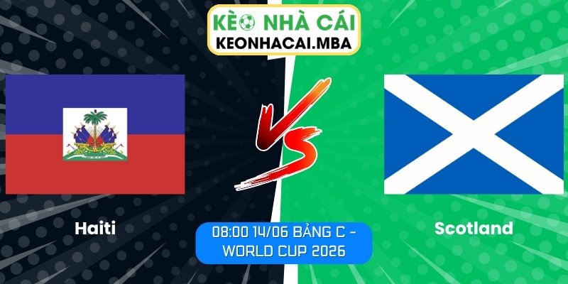 Soi kèo Haiti vs Scotland (08:00 14/06, Bảng C - World Cup 2026) 1 Haiti vs Scotland