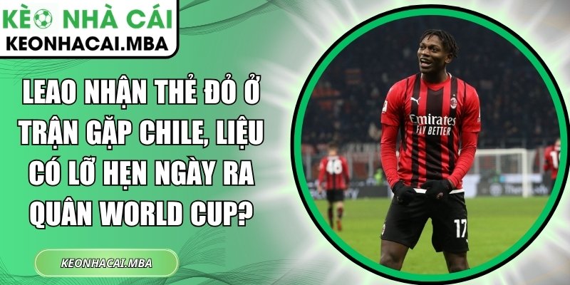 Leao nhận thẻ đỏ