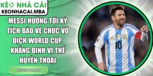 Messi hướng tới kỳ tích