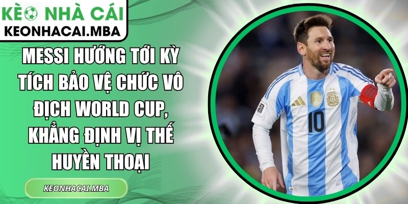 Messi hướng tới kỳ tích