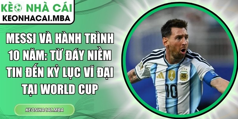 Messi và hành trình 10 năm