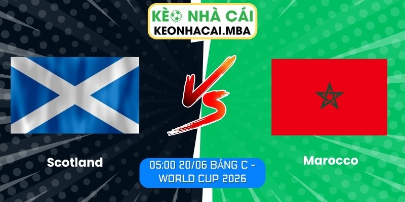 Soi kèo Scotland vs Marocco (05:00 20/06, Bảng C - World Cup 2026) 1 Scotland vs Marocco