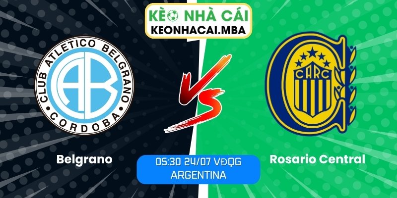 Soi Kèo Belgrano vs Rosario Central (05:30 24/07, VĐQG Argentina) 1 Belgrano vs Rosario Central