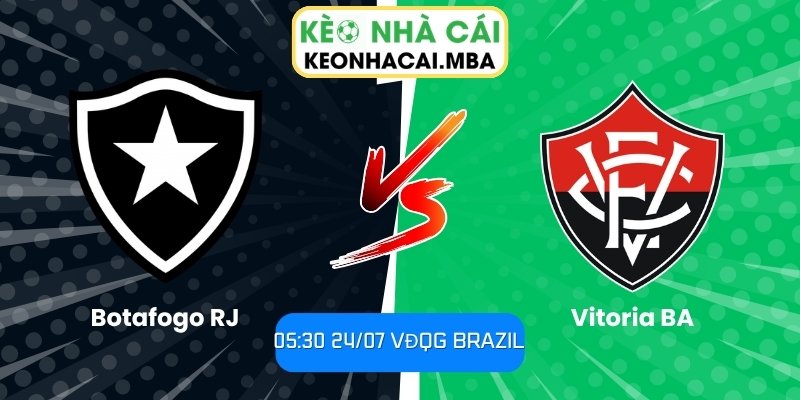 Soi Kèo Botafogo RJ vs Vitoria BA (05:30 24/07, VĐQG Brazil) 1 Botafogo RJ vs Vitoria BA