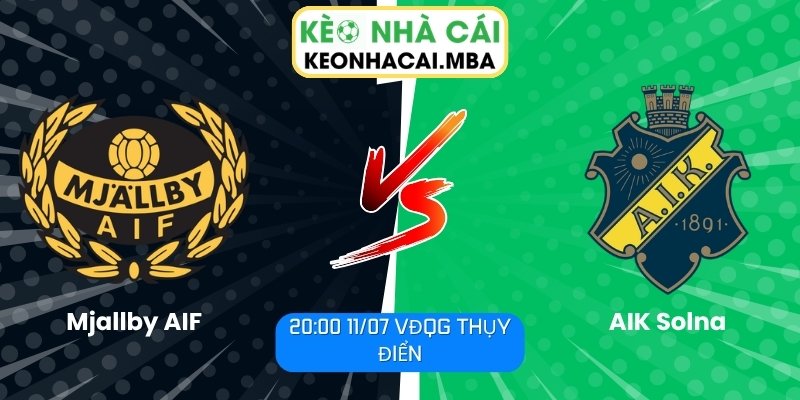 Soi Kèo Mjallby AIF vs AIK Solna (20:00 11/07, VĐQG Thụy Điển) 1 Mjallby AIF vs AIK Solna