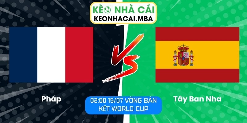 Pháp vs Tây Ban Nha