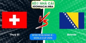Thụy Sĩ vs Bosnia