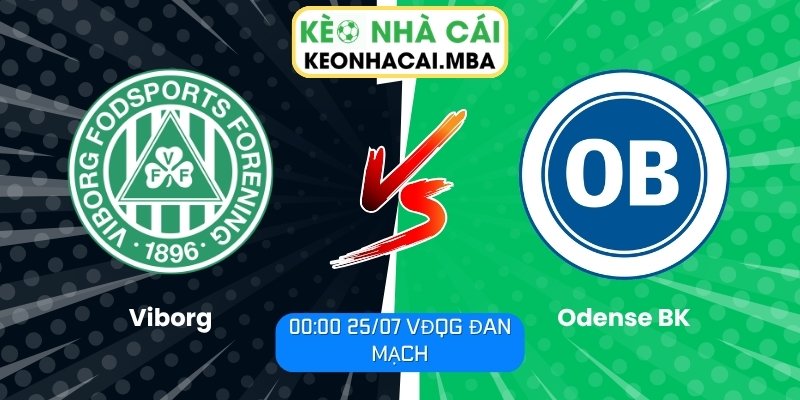 Soi Kèo Viborg vs Odense BK (00:00 25/07, VĐQG Đan Mạch) 1 Viborg vs Odense BK